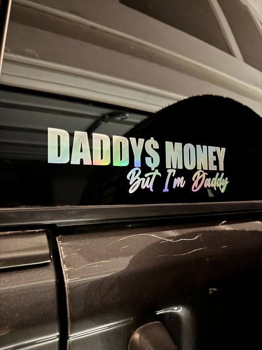Daddy’s money but I’m daddy decal